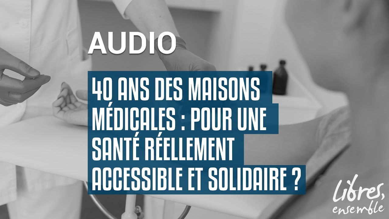 40 ans des maisons médicales : pour une santé réellement accessible et solidaire ?