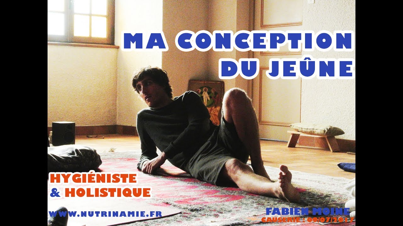 Ma conception du jeûne : Hygiéniste & holistique (Fabien Moine)