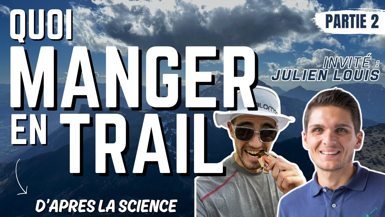 [PARTIE 2] LE BON CARBURANT ! S'alimenter en trail, compétition et entraînement - Julien Louis